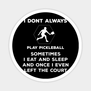 I don't always play pickleball Funny Magnet